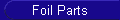 Foil Parts